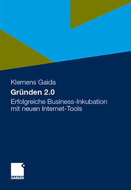 Gründen 2.0 – Erfolgreiche Business-Inkubation mit neuen Internet-Tools